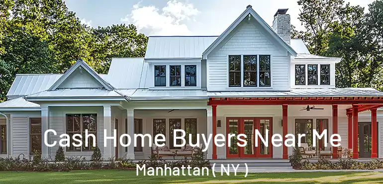  Cash Home Buyers Near Me Manhattan ( NY )