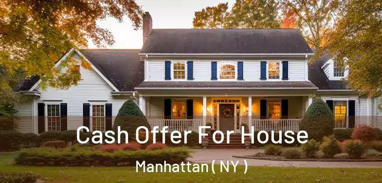  Cash Offer For House Manhattan ( NY )