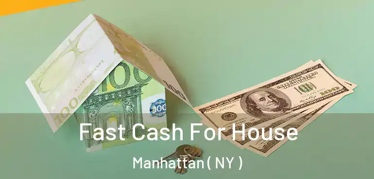  Fast Cash For House Manhattan ( NY )