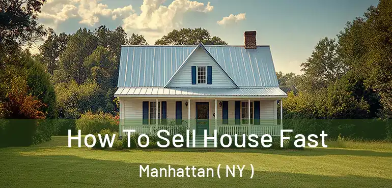  How To Sell House Fast Manhattan ( NY )