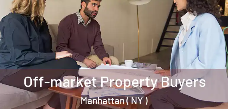  Off-market Property Buyers Manhattan ( NY )