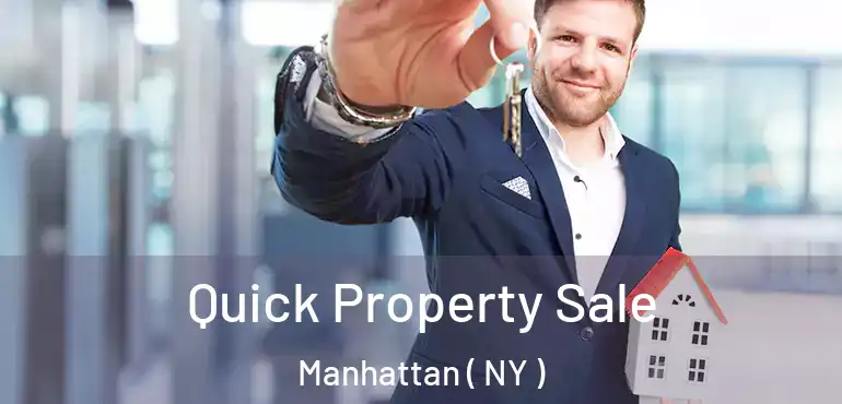  Quick Property Sale Manhattan ( NY )