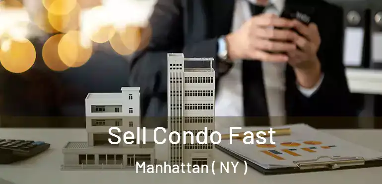  Sell Condo Fast Manhattan ( NY )