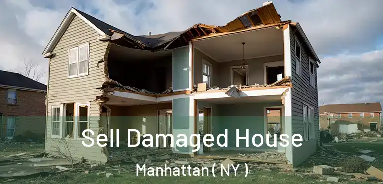  Sell Damaged House Manhattan ( NY )