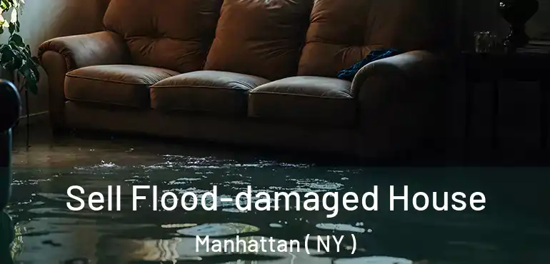  Sell Flood-damaged House Manhattan ( NY )