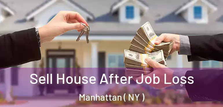  Sell House After Job Loss Manhattan ( NY )