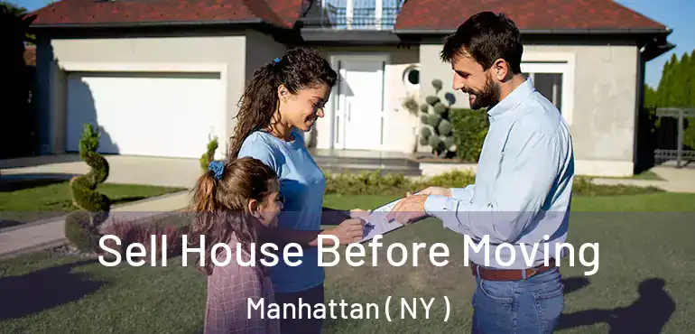  Sell House Before Moving Manhattan ( NY )