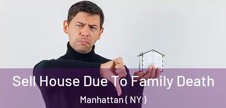  Sell House Due To Family Death Manhattan ( NY )