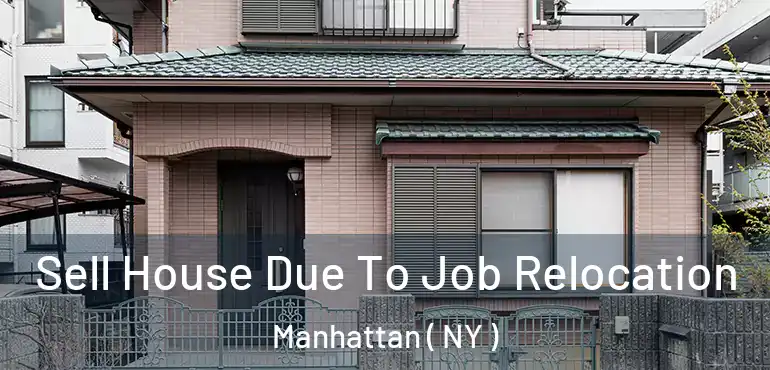  Sell House Due To Job Relocation Manhattan ( NY )