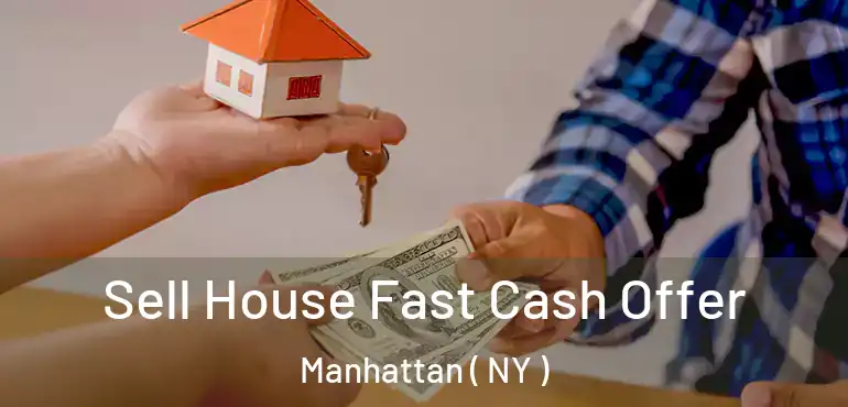  Sell House Fast Cash Offer Manhattan ( NY )