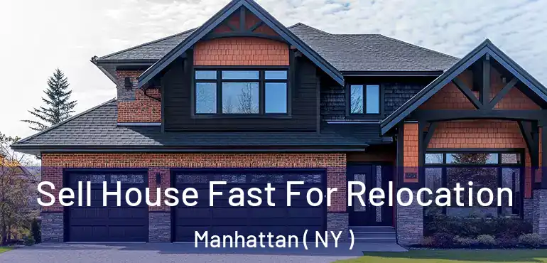  Sell House Fast For Relocation Manhattan ( NY )