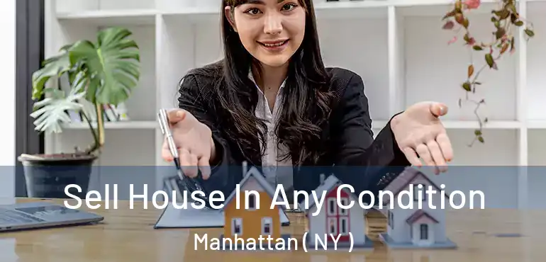  Sell House In Any Condition Manhattan ( NY )