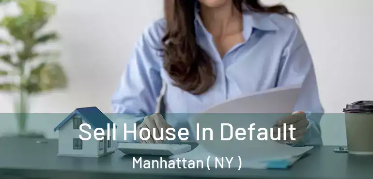  Sell House In Default Manhattan ( NY )
