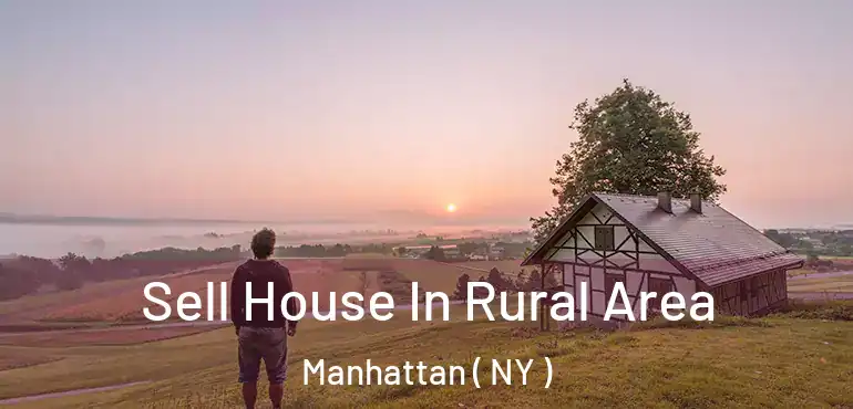  Sell House In Rural Area Manhattan ( NY )