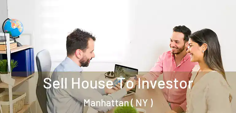  Sell House To Investor Manhattan ( NY )