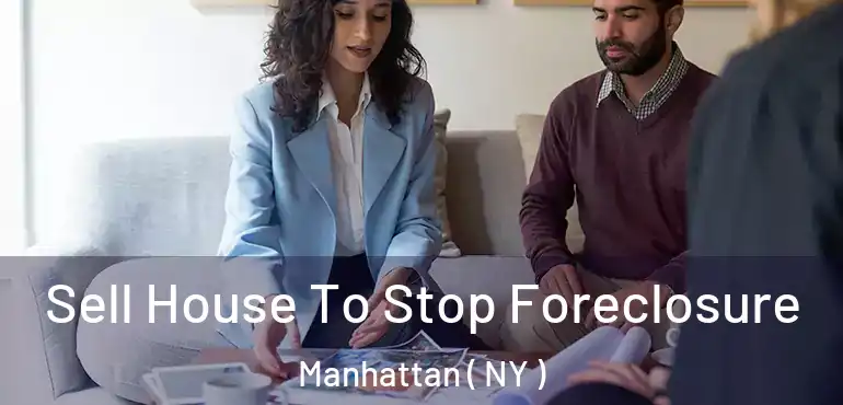  Sell House To Stop Foreclosure Manhattan ( NY )