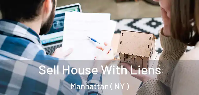  Sell House With Liens Manhattan ( NY )