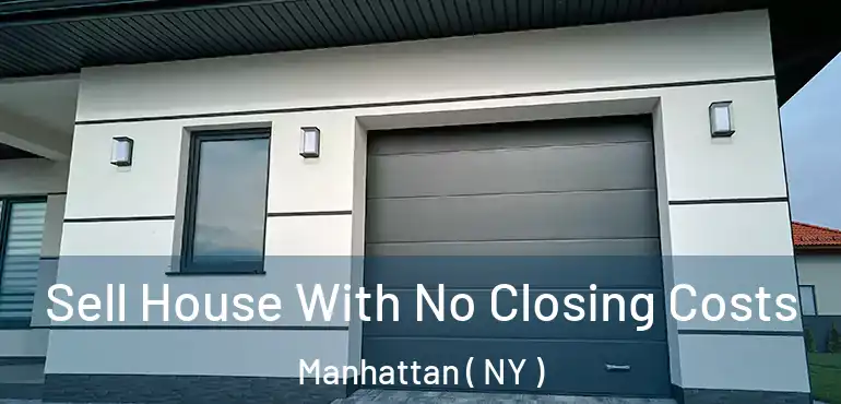  Sell House With No Closing Costs Manhattan ( NY )