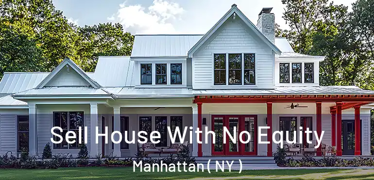  Sell House With No Equity Manhattan ( NY )