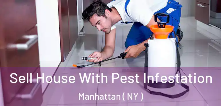  Sell House With Pest Infestation Manhattan ( NY )