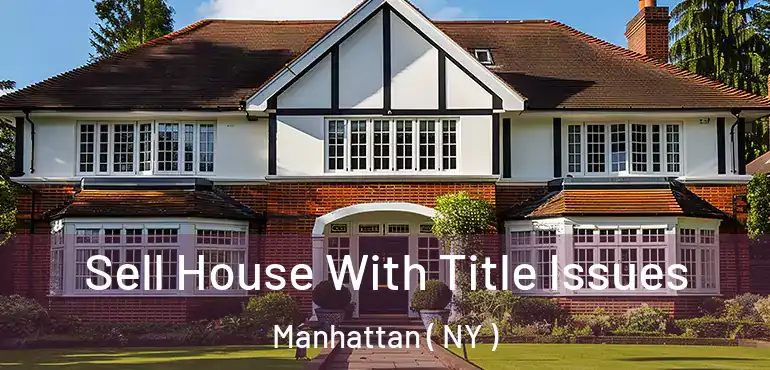  Sell House With Title Issues Manhattan ( NY )
