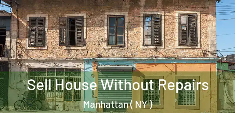  Sell House Without Repairs Manhattan ( NY )