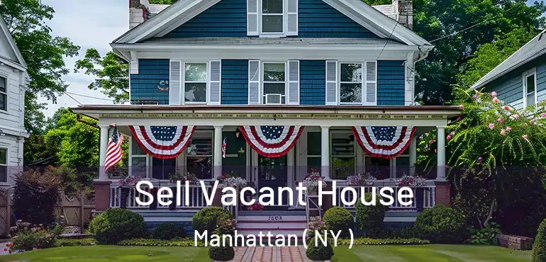  Sell Vacant House Manhattan ( NY )
