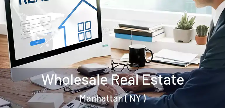  Wholesale Real Estate Manhattan ( NY )